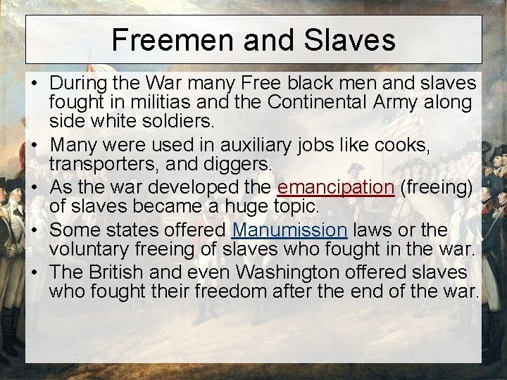 Freemen and Slaves • During the War many Free black men and slaves fought