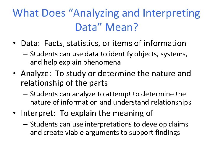 What Does “Analyzing and Interpreting Data” Mean? • Data: Facts, statistics, or items of