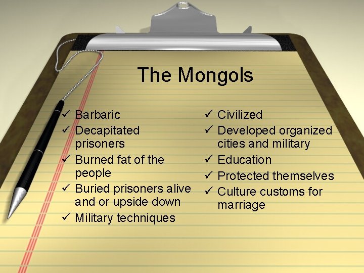 The Mongols ü Barbaric ü Decapitated prisoners ü Burned fat of the people ü