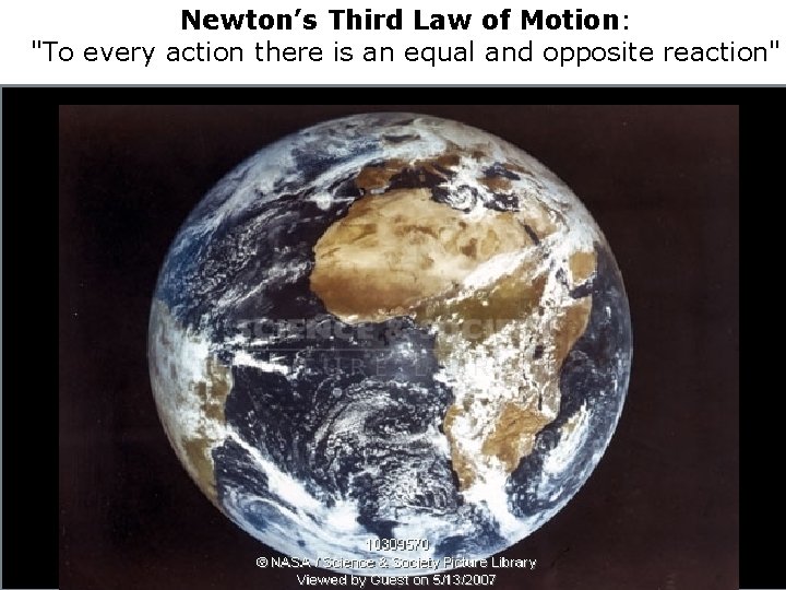 Newton’s Third Law of Motion: "To every action there is an equal and opposite