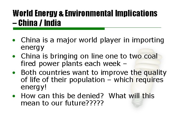 World Energy & Environmental Implications – China / India • China is a major