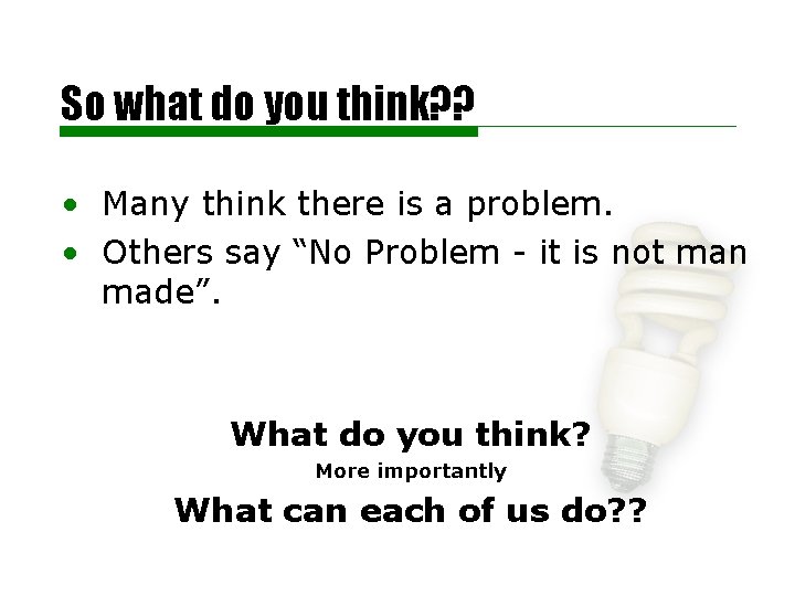 So what do you think? ? • Many think there is a problem. •