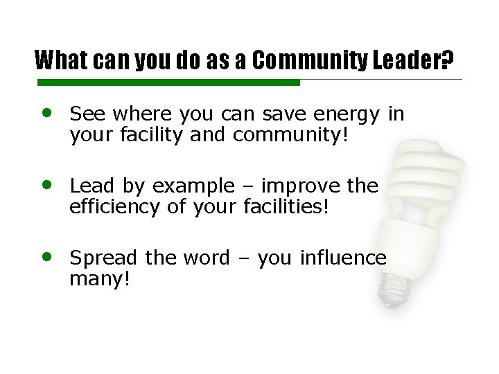 What can you do as a Community Leader? • See where you can save