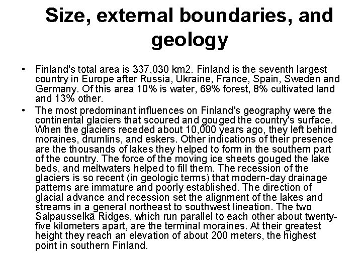 Size, external boundaries, and geology • Finland's total area is 337, 030 km 2.