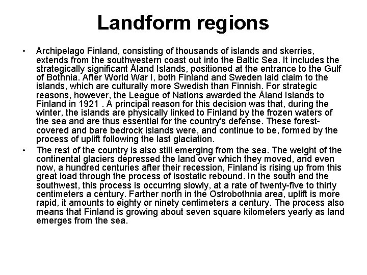 Landform regions • • Archipelago Finland, consisting of thousands of islands and skerries, extends