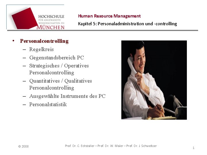 Human Resource Management Kapitel 5: Personaladministration und -controlling • Personalcontrolling – Regelkreis – Gegenstandsbereich