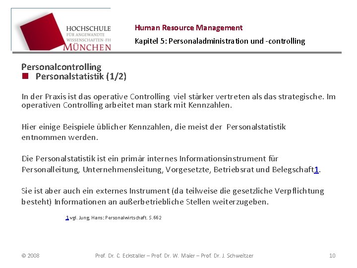 Human Resource Management Kapitel 5: Personaladministration und -controlling Personalcontrolling n Personalstatistik (1/2) In der