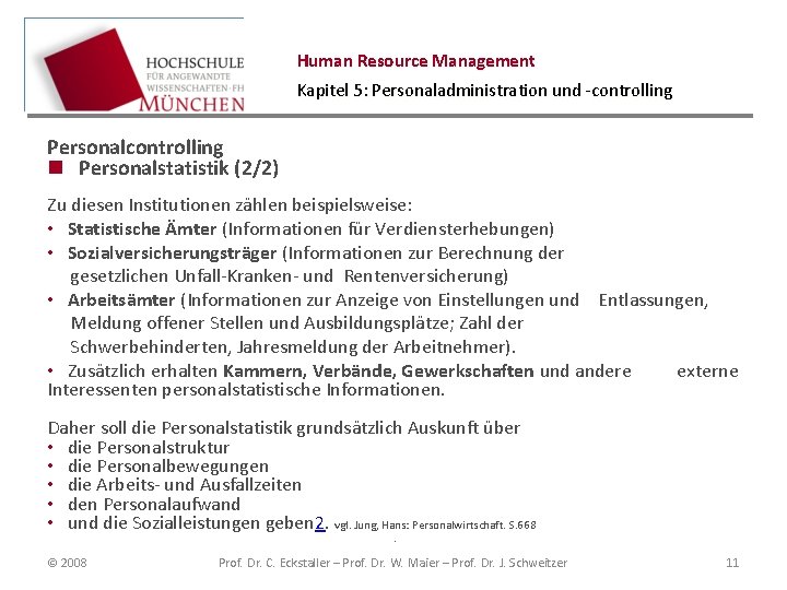 Human Resource Management Kapitel 5: Personaladministration und -controlling Personalcontrolling n Personalstatistik (2/2) Zu diesen