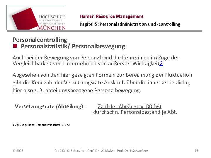 Human Resource Management Kapitel 5: Personaladministration und -controlling Personalcontrolling n Personalstatistik/ Personalbewegung Auch bei