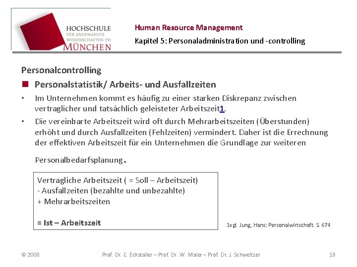 Human Resource Management Kapitel 5: Personaladministration und -controlling Personalcontrolling n Personalstatistik/ Arbeits- und Ausfallzeiten