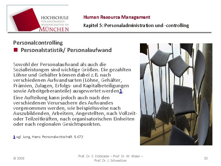 Human Resource Management Kapitel 5: Personaladministration und -controlling Personalcontrolling n Personalstatistik/ Personalaufwand Sowohl der