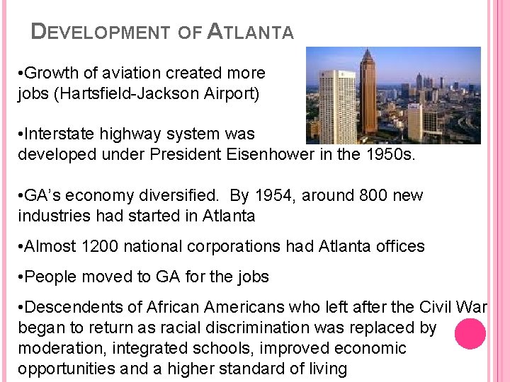 DEVELOPMENT OF ATLANTA • Growth of aviation created more jobs (Hartsfield-Jackson Airport) • Interstate