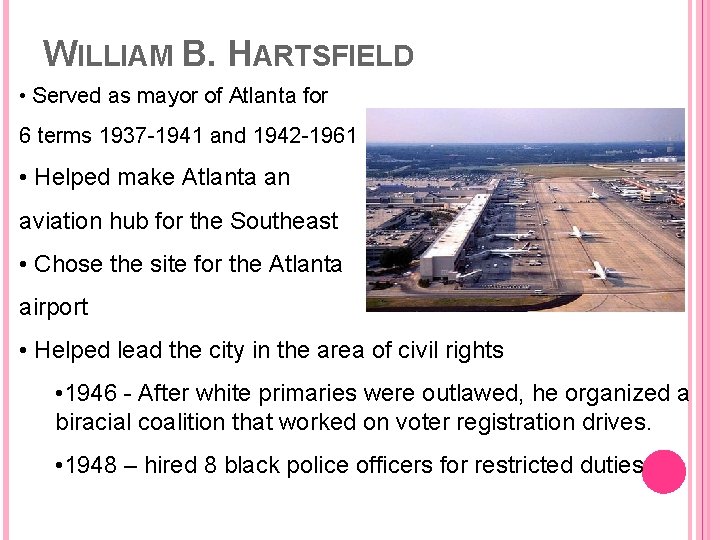 WILLIAM B. HARTSFIELD • Served as mayor of Atlanta for 6 terms 1937 -1941