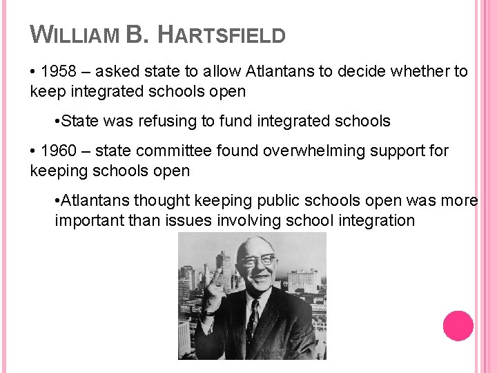 WILLIAM B. HARTSFIELD • 1958 – asked state to allow Atlantans to decide whether