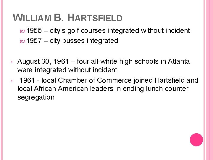 WILLIAM B. HARTSFIELD 1955 – city’s golf courses integrated without incident 1957 – city