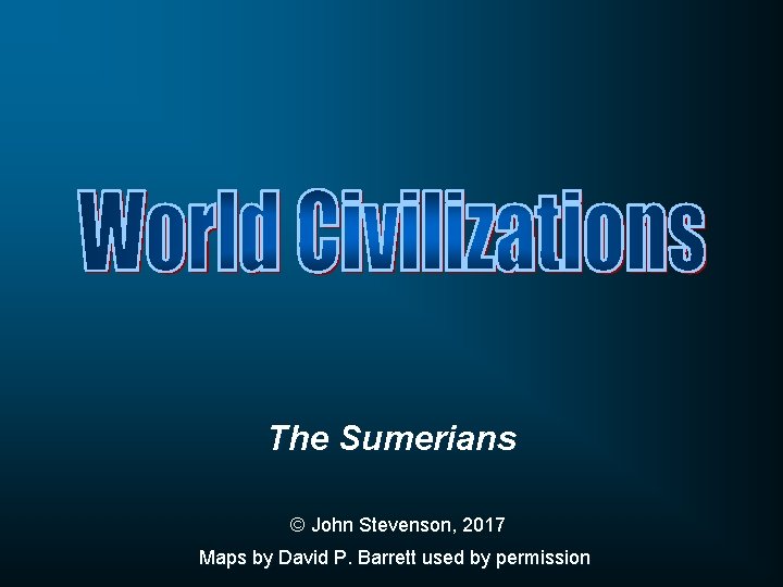 The Sumerians © John Stevenson, 2017 Maps by David P. Barrett used by permission