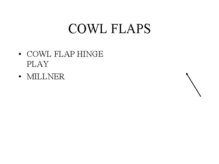 COWL FLAPS • COWL FLAP HINGE PLAY • MILLNER 