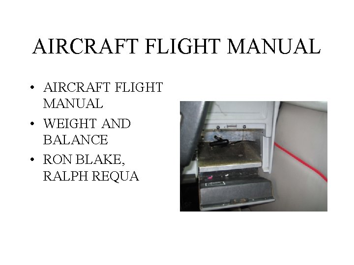 AIRCRAFT FLIGHT MANUAL • WEIGHT AND BALANCE • RON BLAKE, RALPH REQUA 