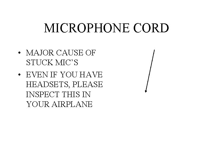 MICROPHONE CORD • MAJOR CAUSE OF STUCK MIC’S • EVEN IF YOU HAVE HEADSETS,