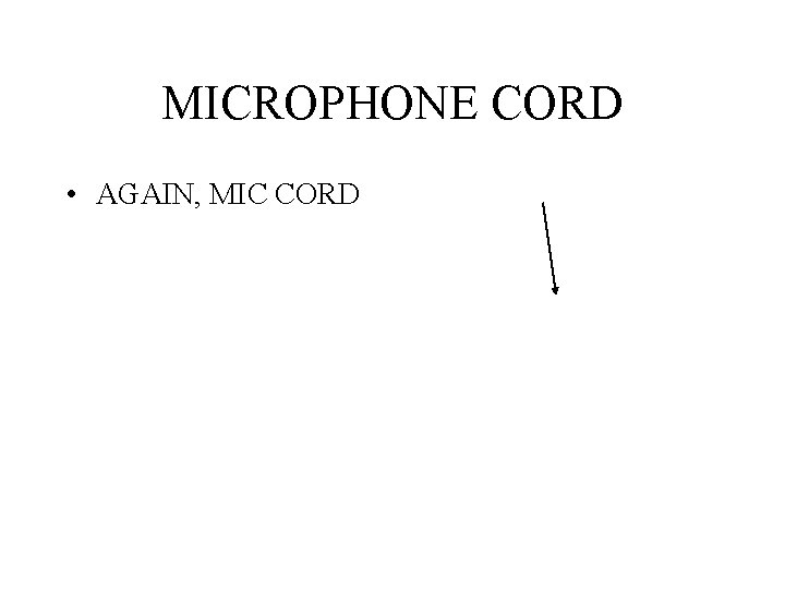 MICROPHONE CORD • AGAIN, MIC CORD 