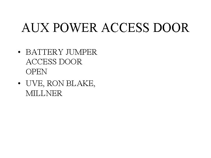 AUX POWER ACCESS DOOR • BATTERY JUMPER ACCESS DOOR OPEN • UVE, RON BLAKE,