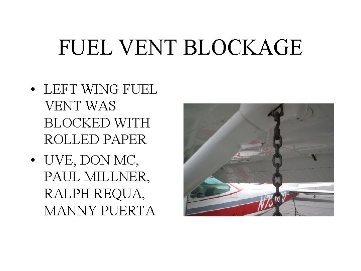 FUEL VENT BLOCKAGE • LEFT WING FUEL VENT WAS BLOCKED WITH ROLLED PAPER •