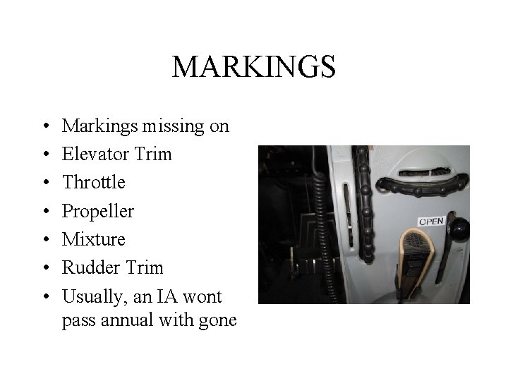 MARKINGS • • Markings missing on Elevator Trim Throttle Propeller Mixture Rudder Trim Usually,