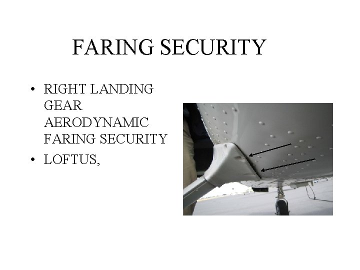 FARING SECURITY • RIGHT LANDING GEAR AERODYNAMIC FARING SECURITY • LOFTUS, 