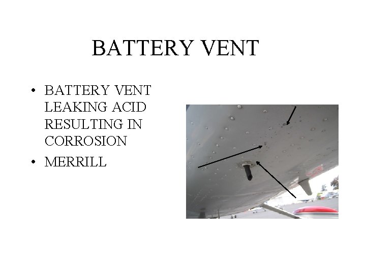 BATTERY VENT • BATTERY VENT LEAKING ACID RESULTING IN CORROSION • MERRILL 