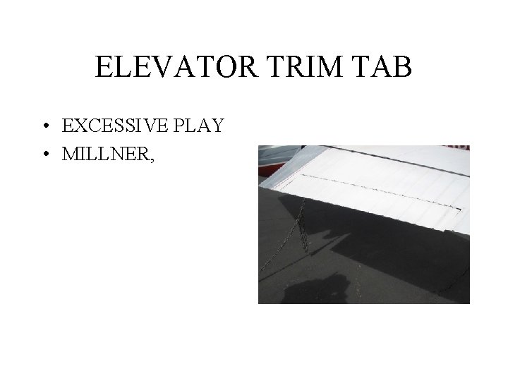 ELEVATOR TRIM TAB • EXCESSIVE PLAY • MILLNER, 