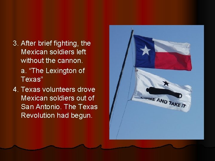 3. After brief fighting, the Mexican soldiers left without the cannon. a. “The Lexington