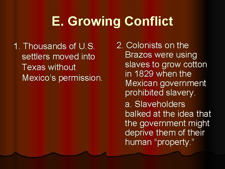 E. Growing Conflict 1. Thousands of U. S. settlers moved into Texas without Mexico’s