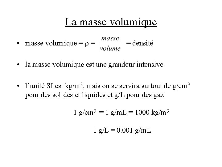 La masse volumique • masse volumique = r = = densité • la masse