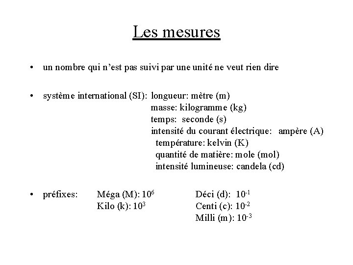 Les mesures • un nombre qui n’est pas suivi par une unité ne veut