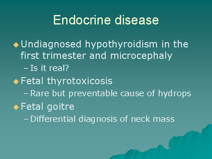 Endocrine disease u Undiagnosed hypothyroidism in the first trimester and microcephaly – Is it