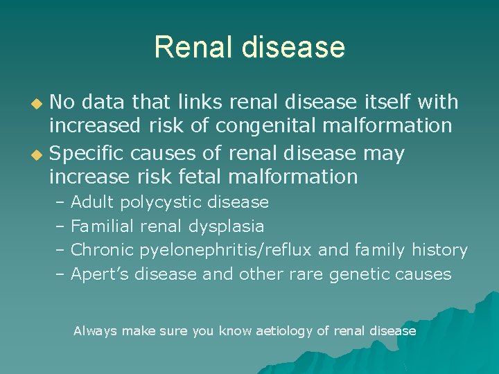 Renal disease No data that links renal disease itself with increased risk of congenital