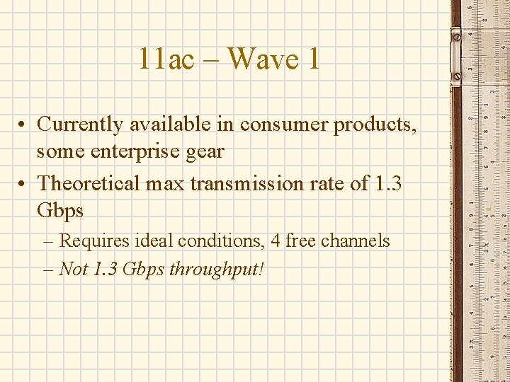 11 ac – Wave 1 • Currently available in consumer products, some enterprise gear 11 ac – Wave 1 • Currently available in consumer products, some enterprise gear
