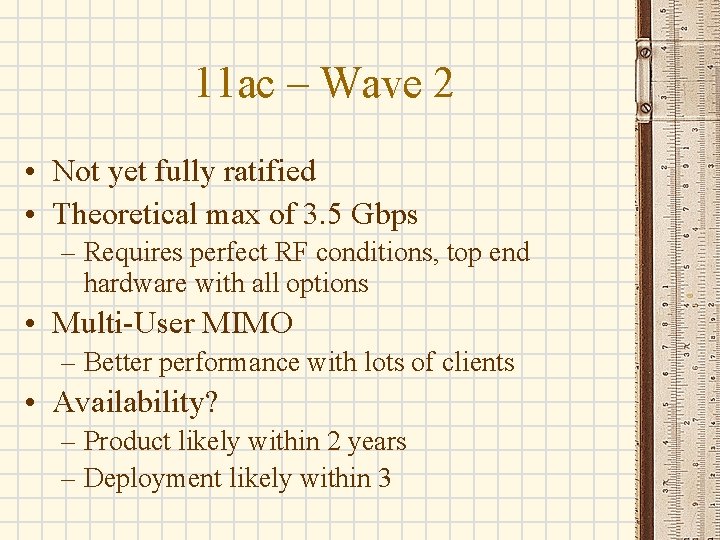 11 ac – Wave 2 • Not yet fully ratified • Theoretical max of 11 ac – Wave 2 • Not yet fully ratified • Theoretical max of