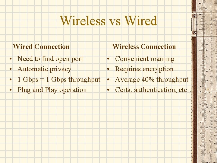 Wireless vs Wired Connection • • Need to find open port Automatic privacy 1