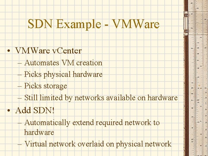 SDN Example - VMWare • VMWare v. Center – Automates VM creation – Picks