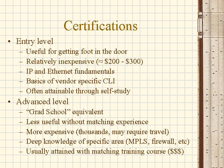 Certifications • Entry level – – – Useful for getting foot in the door