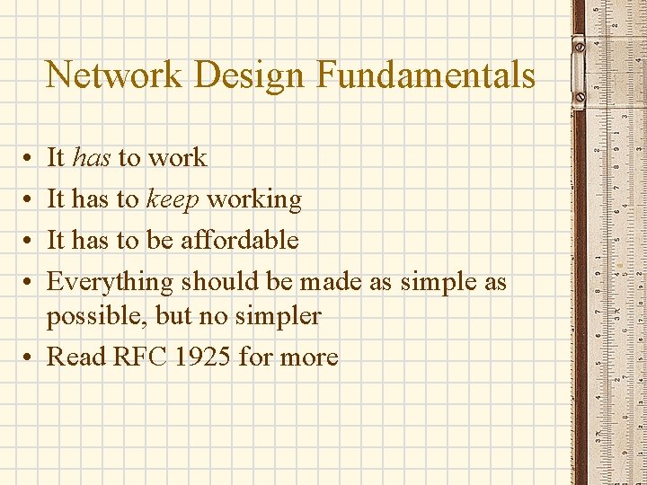 Network Design Fundamentals • • It has to work It has to keep working Network Design Fundamentals • • It has to work It has to keep working