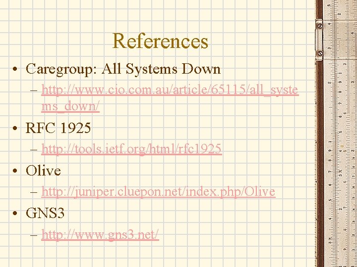 References • Caregroup: All Systems Down – http: //www. cio. com. au/article/65115/all_syste ms_down/ •