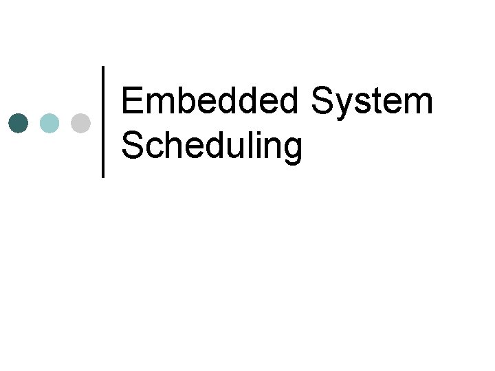 Embedded System Scheduling 