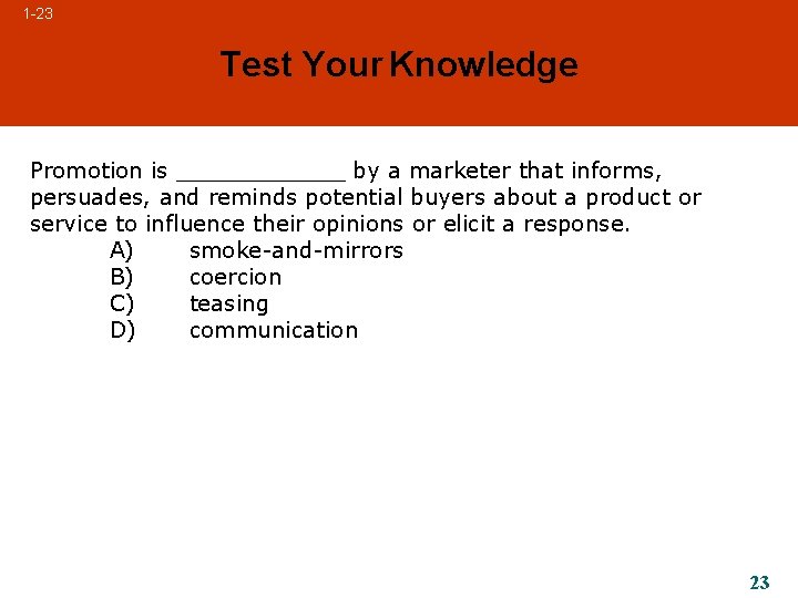1 -23 Test Your Knowledge Promotion is ______ by a marketer that informs, persuades,