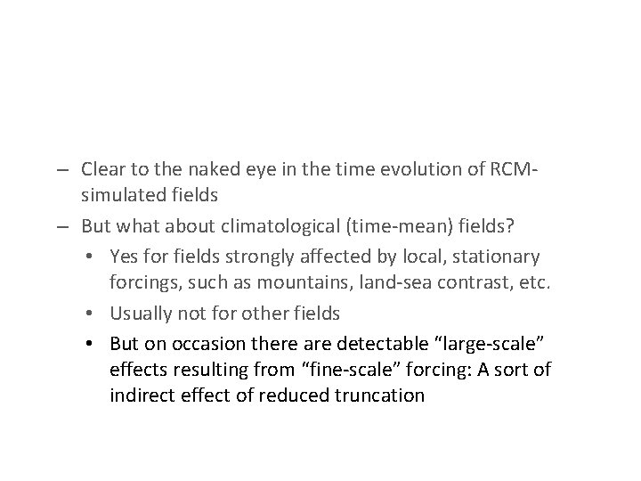 – Clear to the naked eye in the time evolution of RCMsimulated fields –