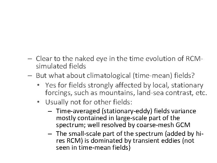 – Clear to the naked eye in the time evolution of RCMsimulated fields –
