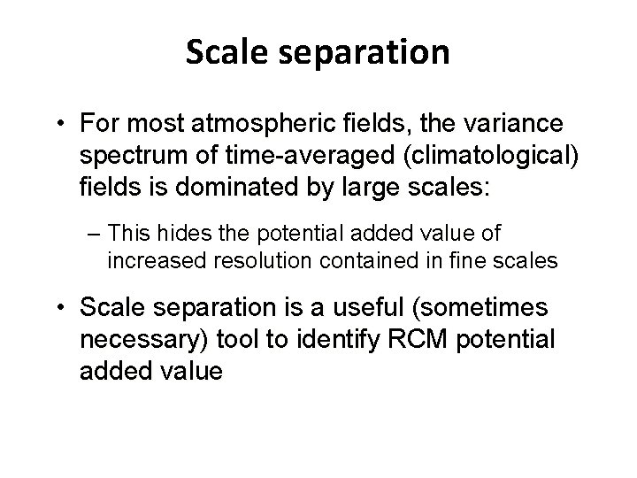 Scale separation • For most atmospheric fields, the variance spectrum of time-averaged (climatological) fields