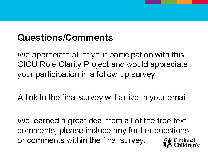 Questions/Comments We appreciate all of your participation with this CICU Role Clarity Project and