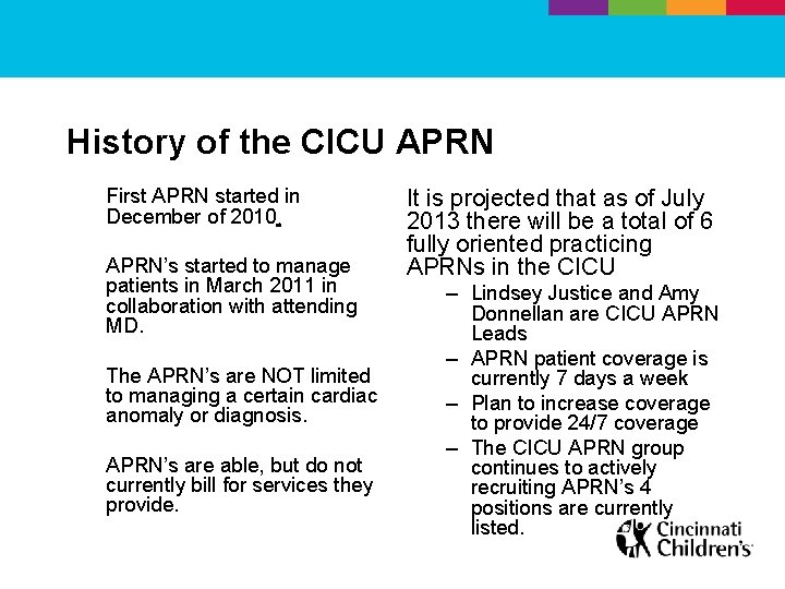 History of the CICU APRN First APRN started in December of 2010. APRN’s started